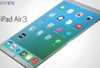 Утечка раскрывает новые подробности о спецификациях iPad Air 3